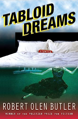 Tabloid Dreams by Robert Olen Butler, 9780802120984