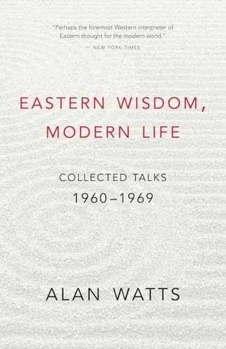 Eastern Wisdom, Modern Life (Collected Talks: 1960-1969) by Alan Watts, 9781577311805
