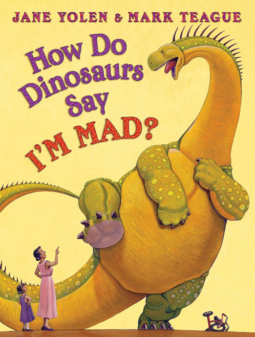 How Do Dinosaurs Say I'M MAD? by Jane Yolen, Mark Teague, 9780545143158