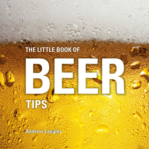 The Little Book of Beer Tips - 9781472954527 by Andrew Langley, 9781472954527