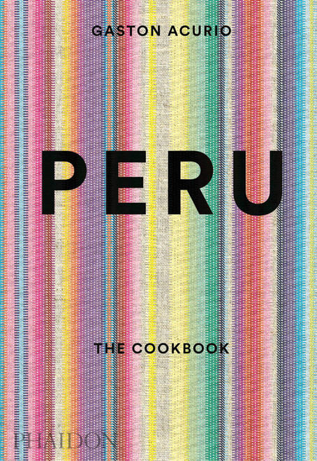 Peru (The Cookbook) by Gastón Acurio, Andy Sewell, 9780714869209