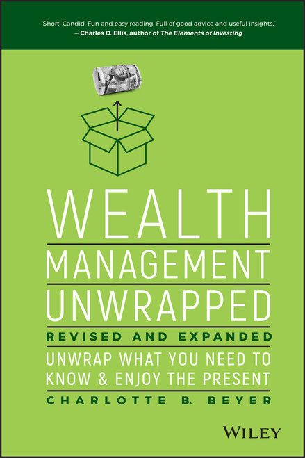 Wealth Management Unwrapped, Revised and Expanded (Unwrap What You Need to Know and Enjoy the Present) by Charlotte B. Beyer, 9781119403692