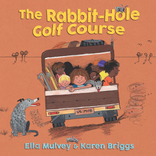 Rabbit-Hole Golf Course by Ella Mulvey, Karen Briggs, 9781925266290