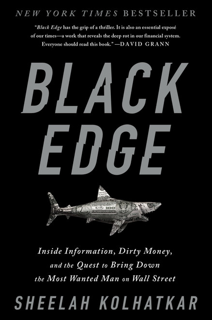Black Edge (Inside Information, Dirty Money, and the Quest to Bring Down the Most Wanted Manon Wall Street) by Sheelah Kolhatkar, 9780812985795