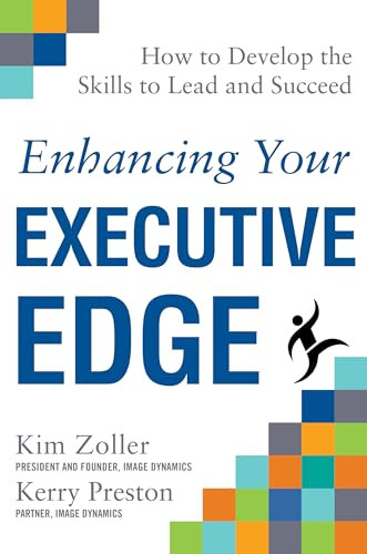 Enhancing Your Executive Edge: How to Develop the Skills to Lead and Succeed by Kerry Preston, Kim Zoller, 9780071824316