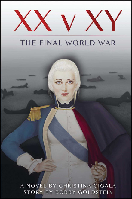 XX v XY (The Final World War) by Christina Cigala, Bobby Goldstein, 9781682614099