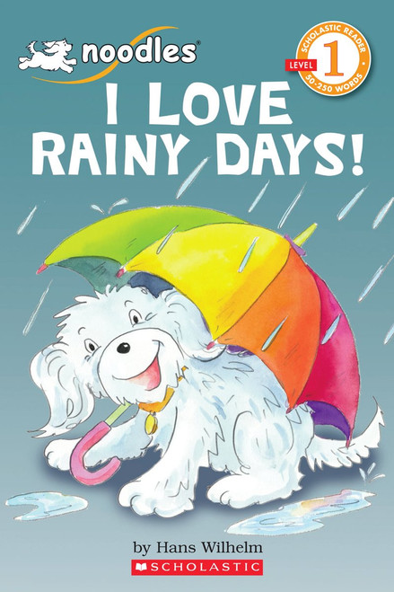 I Love Rainy Days! (Scholastic Reader, Level 1: Noodles) by Hans Wilhelm, Hans Wilhelm, 9780545245036