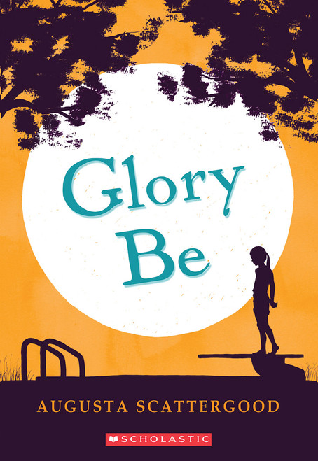 Glory Be by Augusta Scattergood, 9780545331814