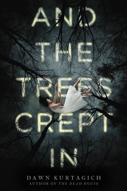 And the Trees Crept In - 9780316298711 by Dawn Kurtagich, 9780316298711