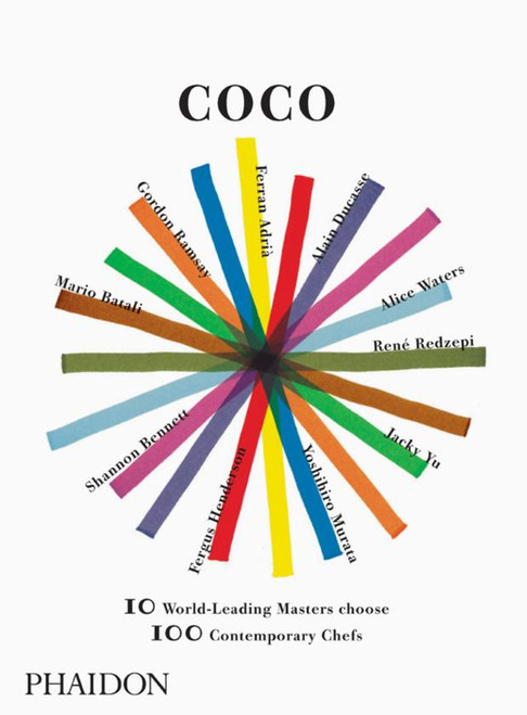 Coco (10 World-Leading Masters choose 100 Contemporary Chefs) by Mario Batali, Shannon Bennett, Alain Ducasse, El Bulli, Cillero & deMotta, 9780714859576