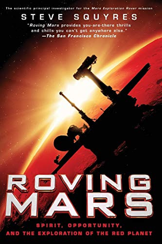 Roving Mars (Spirit, Opportunity, and the Exploration of the Red Planet) by Steven Squyres, 9781401308513