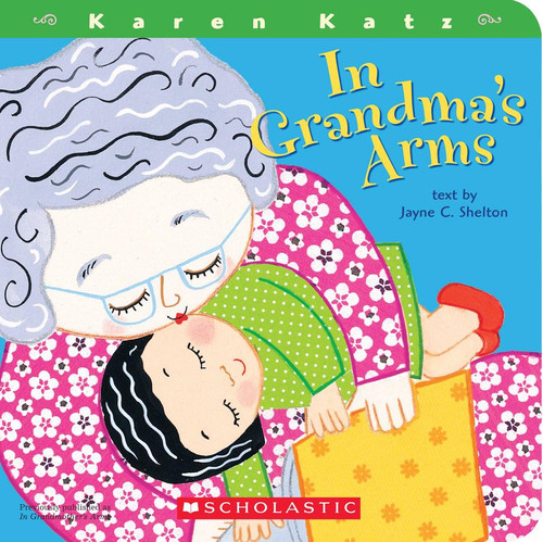 In Grandma's Arms by Jayne C. Shelton, Karen Katz, 9780545068680