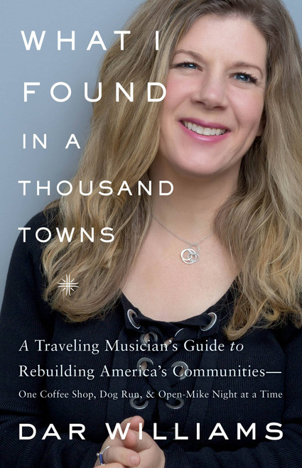 What I Found in a Thousand Towns by Dar Williams, 9780465098965