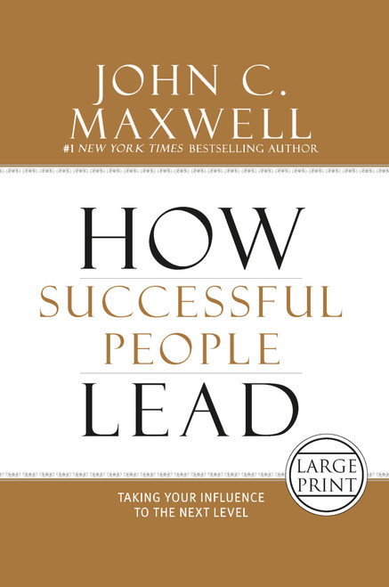 How Successful People Lead (Taking Your Influence to the Next Level) by John C. Maxwell, 9781455545452