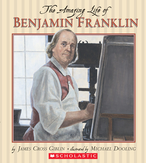The Amazing Life of Benjamin Franklin by James Giblin, Michael Dooling, 9780439810654