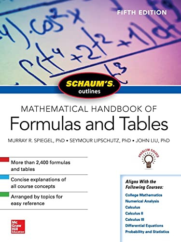 Schaum's Outline of Mathematical Handbook of Formulas and Tables, Fifth Edition by Murray R. Spiegel, John Liu, Seymour Lipschutz, 9781260010534