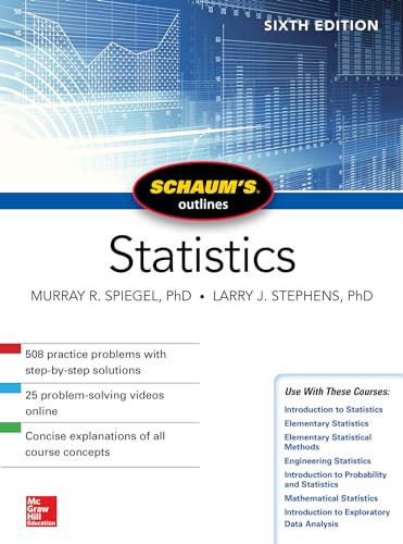 Schaum's Outline of Statistics, Sixth Edition by Larry J. Stephens, Murray R. Spiegel, 9781260011463