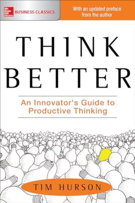 Think Better: An Innovator's Guide to Productive Thinking - 9781260108408 by Tim Hurson, 9781260108408