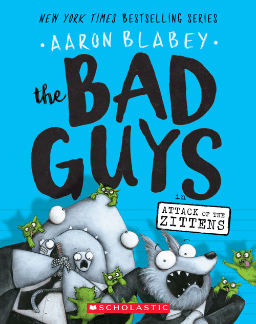 The Bad Guys in Attack of the Zittens (The Bad Guys #4) by Aaron Blabey, Aaron Blabey, 9781338087536