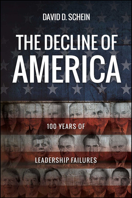 The Decline of America (100 Years of Leadership Failures) by David D. Schein, 9781682615034