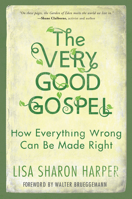 The Very Good Gospel (How Everything Wrong Can Be Made Right) by Lisa Sharon Harper, Walter Brueggemann, 9781601428585