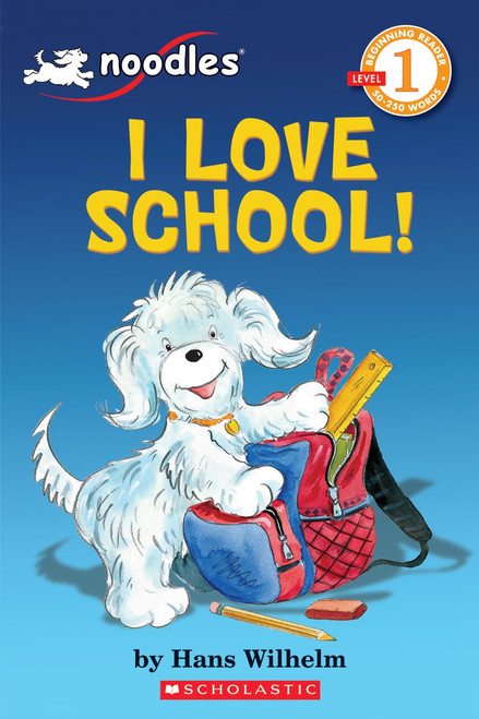 Noodles: I Love School (Scholastic Reader, Level 1) by Hans Wilhelm, Hans Wilhelm, 9780545134743
