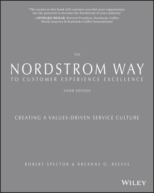 The Nordstrom Way to Customer Experience Excellence (Creating a Values-Driven Service Culture) by Robert Spector, breAnne O. Reeves, 9781119375357