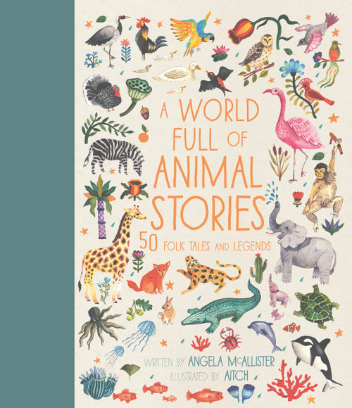 A World Full of Animal Stories (50 folk tales and legends) by Angela McAllister, Aitch, 9781786030450