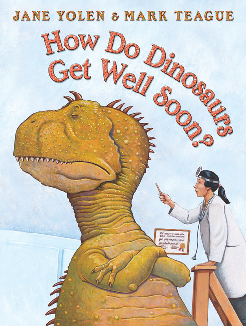 How Do Dinosaurs Get Well Soon? by Jane Yolen, Mark Teague, 9780439241007