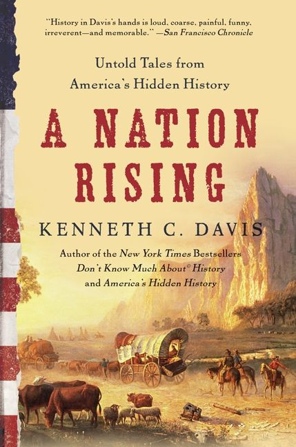 A Nation Rising (Untold Tales from America's Hidden History) by Kenneth C. Davis, 9780061118210