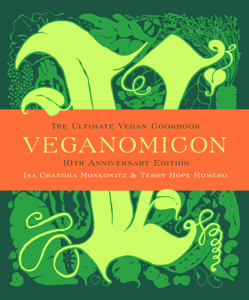 Veganomicon (10th Anniversary Edition) (The Ultimate Vegan Cookbook) by Isa Chandra Moskowitz, Terry Hope Romero, 9780738218991