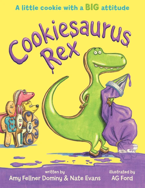 Cookiesaurus Rex by Nate Evans, Amy Fellner Dominy, AG Ford, AG Ford, 9781484767443