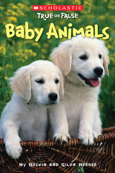 Baby Animals (Scholastic True or False) by Melvin Berger, Gilda Berger, 9780545003919