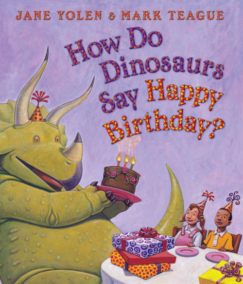 How Do Dinosaurs Say Happy Birthday? by Jane Yolen, Mark Teague, 9780545153539