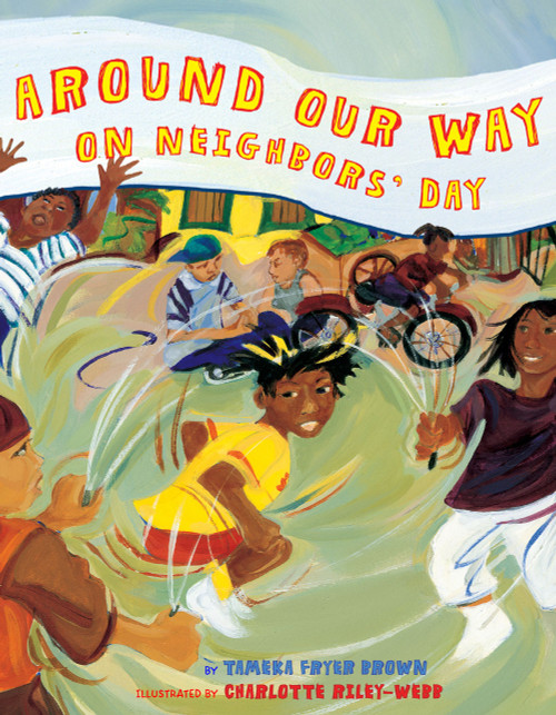 Around Our Way on Neighbors' Day (A Picture Book) by Tameka Fryer Brown, Charlotte Riley-Webb, 9780810989719