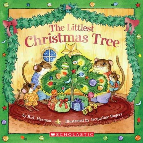 The Littlest Christmas Tree: A Kindergarten and Preschool Christmas Book by R. A. Herman, Jacqueline Rogers, 9780439540070