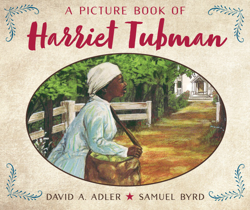 A Picture Book of Harriet Tubman by David A. Adler, Samuel Byrd, 9780823410651