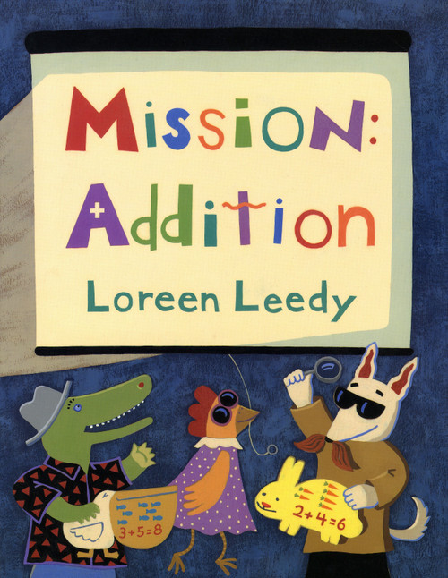 Mission: Addition by Loreen Leedy, 9780823414123