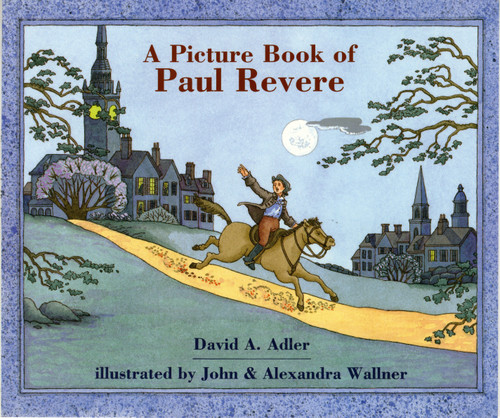 A Picture Book of Paul Revere by David A. Adler, John Wallner, Alexandra Wallner, 9780823412945