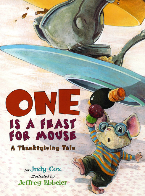 One Is a Feast for Mouse (A Thanksgiving Tale) by Judy Cox, Jeffrey Ebbeler, 9780823422319