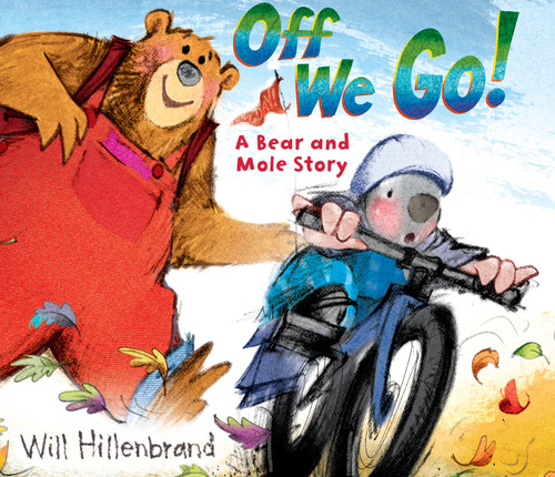 Off We Go! (A Bear and Mole Story) by Will Hillenbrand, 9780823431724