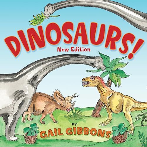 Dinosaurs! (New & Updated) (An Engaging Introduction to Dinosaurs Including Tyrannosaurus Rex, Stegosaurus, Triceratops, and More) by Gail Gibbons, 9780823440115