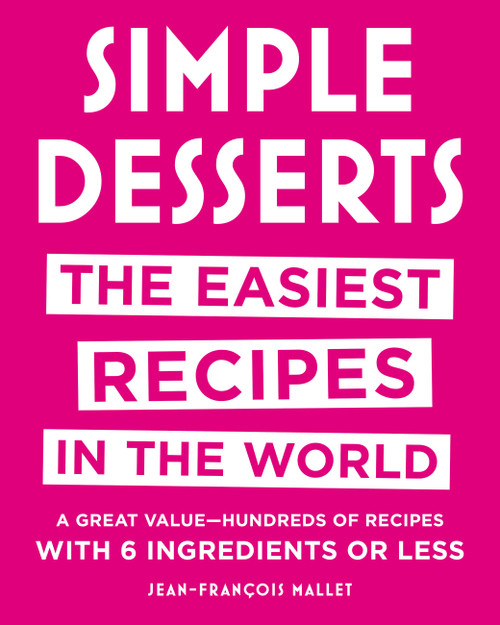 Simple Desserts (The Easiest Recipes in the World) by Jean-Francois Mallet, 9780316518512