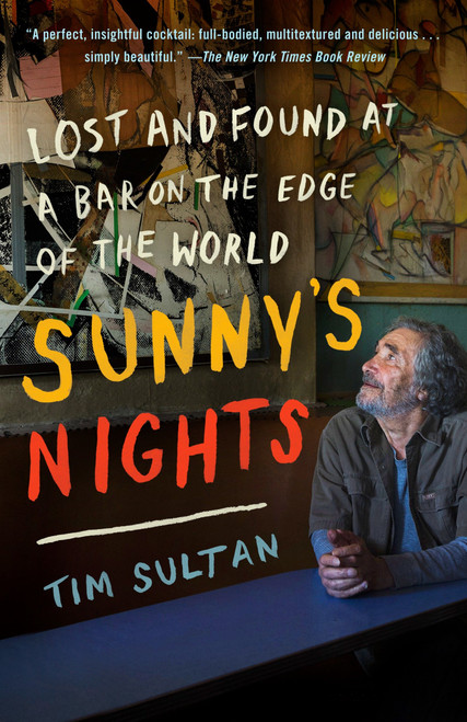 Sunny's Nights (Lost and Found at a Bar on the Edge of the World) by Tim Sultan, 9780812978995