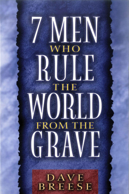 7 Men Who Rule the World from the Grave by Dave Breese, 9780802484482