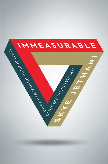 Immeasurable (Reflections on the Soul of Ministry in the Age of Church, Inc.) by Skye Jethani, 9780802416193