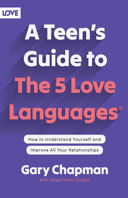 A Teen's Guide to the 5 Love Languages (How to Understand Yourself and Improve All Your Relationships) by Gary Chapman, Paige Haley Drygas, 9780802414359