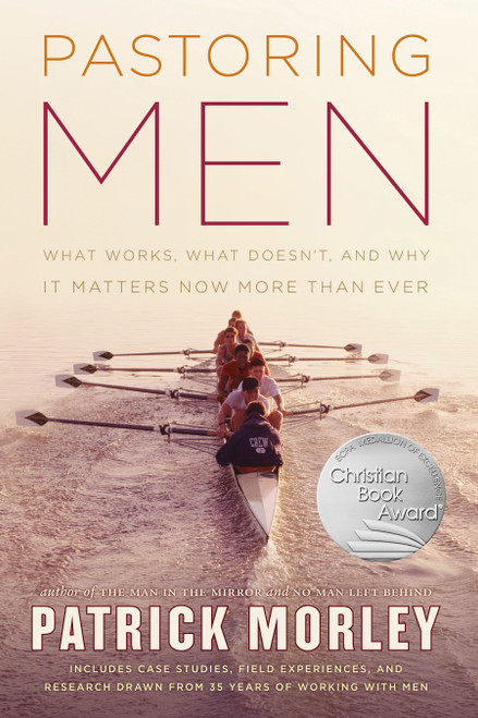 Pastoring Men (What Works, What Doesn't, and Why Men's Discipleship Matters Now More Than Ever) by Patrick Morley, 9780802414441