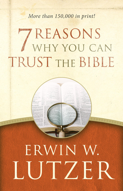 7 Reasons Why You Can Trust the Bible by Erwin W Lutzer, 9780802413314