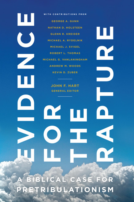 Evidence for the Rapture (A Biblical Case for Pretribulationism) by John F Hart, 9780802412911